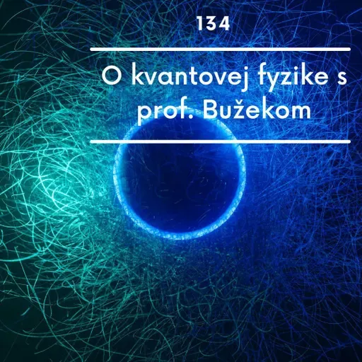 O kvantovej fyzike s prof. Bužekom