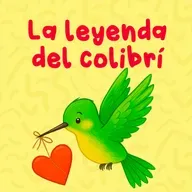 Leyendas del mundo - 1 | La leyenda del colibrí | Cuentos Infantiles