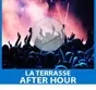 La Terrasse - After Hour