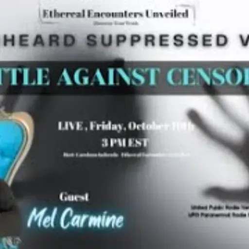 Ethereal Encounters-Unheard Suppressed Voices - A Battle Against Censorship - Mel Carmine
