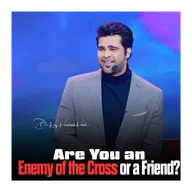 Are You an Enemy of the Cross or a Friend?