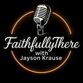 FaithfullyThere With Jayson Krause