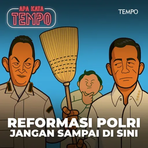 Reformasi Polri Jangan Sampai di Sini