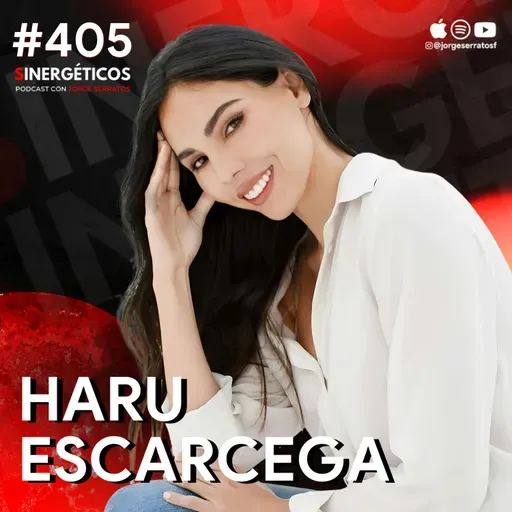 Camino espiritual, energía y manifestación consciente | Haru Escárcega | #405 SINERGÉTICOS