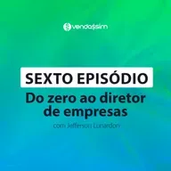 Do zero ao diretor de empresas | Jeferson Lunardon | Vendassim |