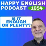 1054 - Enough vs Plenty - What’s the Difference?