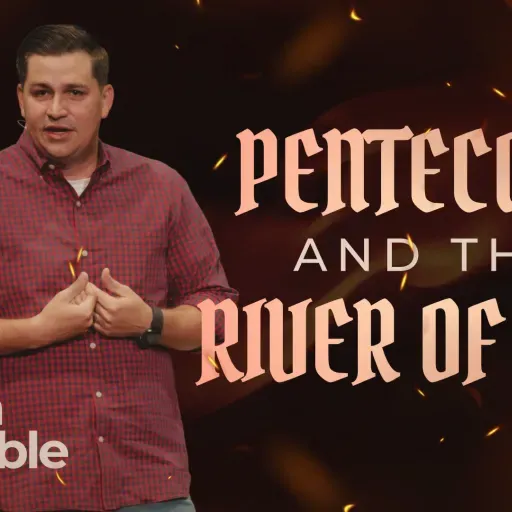 Pentecost and the River of Life | Rev. Dr. John Wayne McMann (Audio)