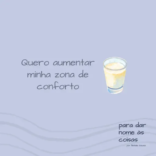 S07EP308 - Quero aumentar minha zona de conforto