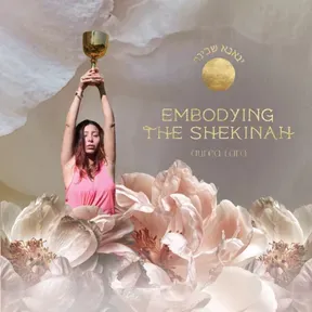 Embodying the Shekinah