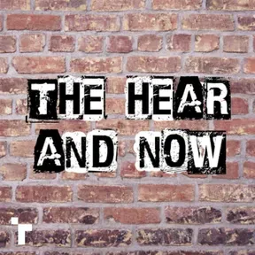 The Hear and Now