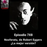 EHC 7X8. Nosferatu, de Robert Eggers (2024). ¿Es la mejor versión?