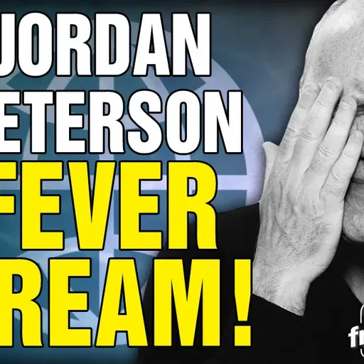 6381 Jordan Peterson FEVER DREAM! X Space