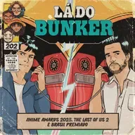 Lá do Bunker 202 - The Last of Us 2, Vingadores adiados e Anime Awards