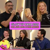 GLOW UP PARA 2026 com Jana Rosa e Emir Martins - #694