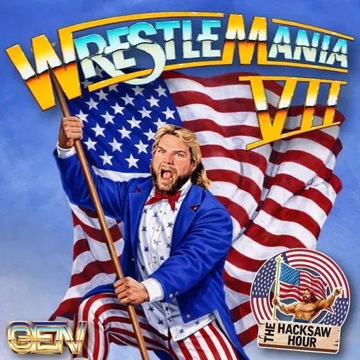 Episode 157: The Hacksaw Hour - WrestleMania 7