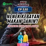 Ep 530: Nenek Kebayan Makan Janin? (Warning: kisah seram ahead)