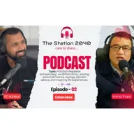 TheStation2040 #E02 - British Army to Entrepreneur को यात्रा: Finance, Savings & Leadership | Kamal Thapa | #02 Podcast