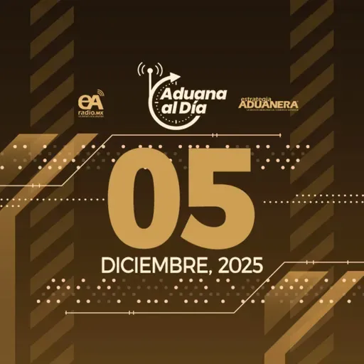 Aduana al Día - 05 de diciembre de 2025