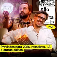 #48: PREVISÕES PRA 2026, RESSALVAS, I.A E OUTRAS COISAS