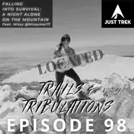 #98 | Trails & Tribulations Vol. 2 - Falling Into Survival: A Night Alone In The Mountain - Missy