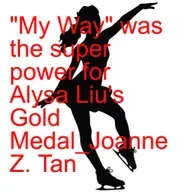 Alysa Liu's Pursuit of Self Fulfillment Won Her the 2026 Olympic Gold Medal "My Way"_Joanne Z. Tan_Season 2, Episode 85