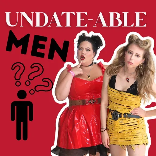 #127 | Conquering the Undateable Men Epidemic