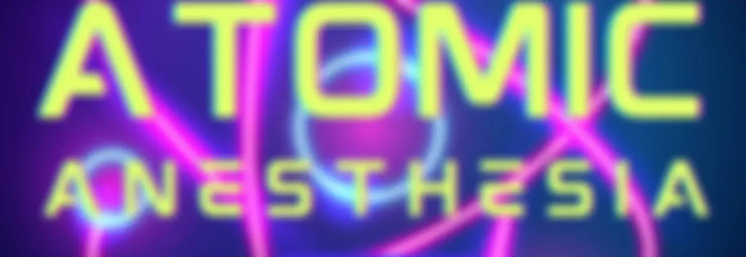 Atomic Anesthesia