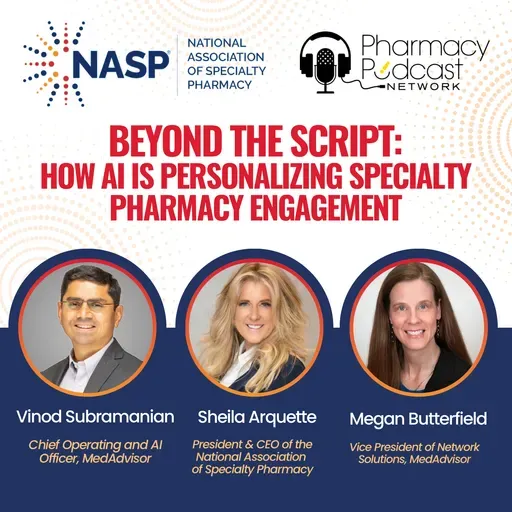 Beyond the Script: How AI Is Personalizing Specialty Pharmacy Engagement| NASP Specialty Pharmacy Podcast