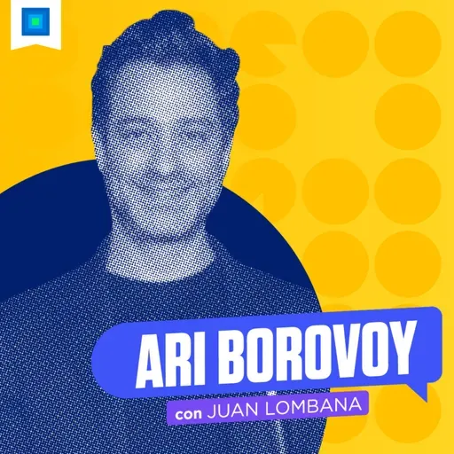 Ari Borovoy - Negocio del entretenimiento dentro y fuera del escenario, con Juan Lombana