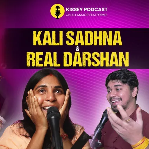 Kali sadhana & Darshan | meeting Ma kali in real life after sadhana | kissey podcast