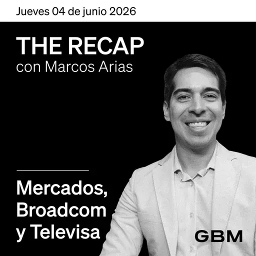 THE RECAP 04-06-26 |Mercados, Broadcom y Televisa