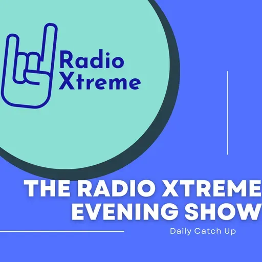 The Radio Xtreme Evening Show Catch Up 2025-05-21 18:00