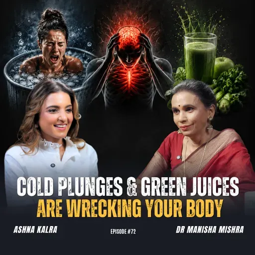 Cold plunges & Green Juices are wrecking your body | Dr. Manisha Mishra | The Human Thread 2026 | Epi 72