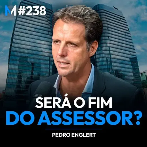 #238 | O QUE NÃO TE CONTARAM SOBRE A PRÓXIMA REVOLUÇÃO DO MERCADO FINANCEIRO
