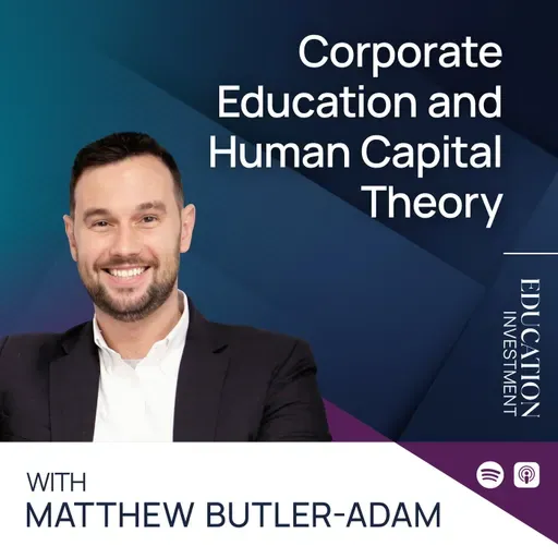 Corporate Education and Human Capital Theory with Matthew Butler-Adam