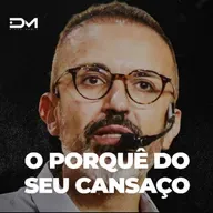 O PORQUÊ DO SEU CANSAÇO | MOTIVACIONAL