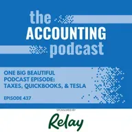 One Big Beautiful Podcast Episode: Taxes, QuickBooks, & Tesla