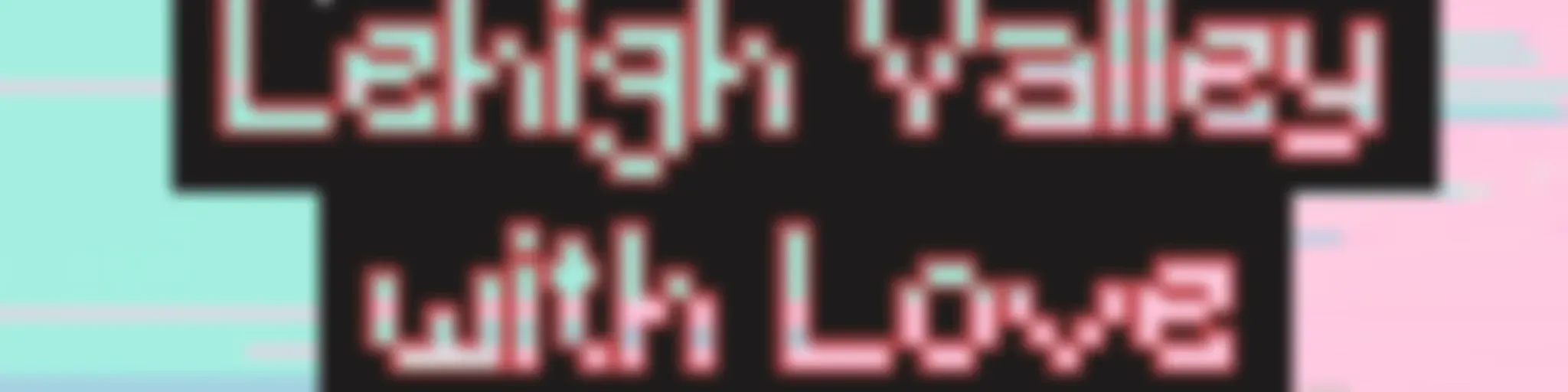 Lehigh Valley with Love Podcast