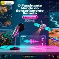 Episódio 304 - 25 anos de ISS e suas contribuições para o Sensoriamento Remoto