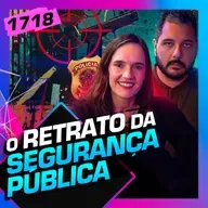 1718 - SEGURANÇA PÚBLICA NO BRASIL: CAROLINA RICARDO E JOEL PAVIOTTI