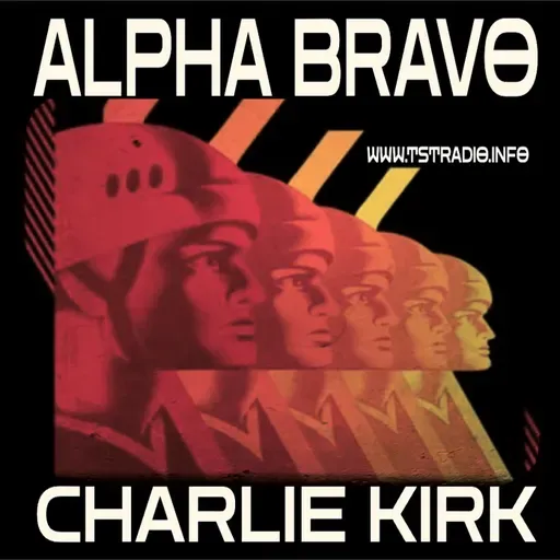 Alpha Bravo Charlie Kirk (9/12/25) 4hr + Special