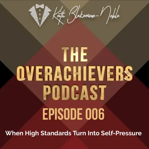 006 – When High Standards Turn Into Self-Pressure