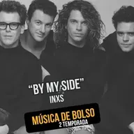 ‘By My Side’ da banda INXS nesta edição do podcast Música de Bolso