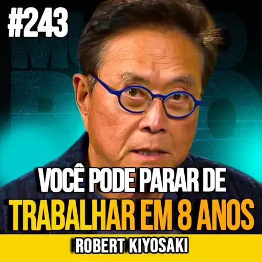 ROBERT KIYOSAKI | VOCÊ PODE PARAR DE TRABALHAR EM 8 ANOS (SE FIZER ISSO AGORA)