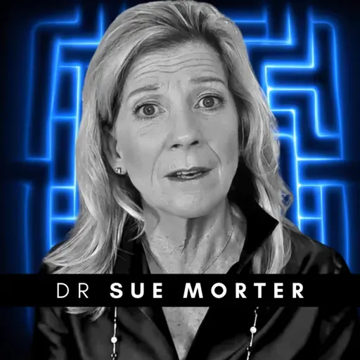 #279 Dr Sue Morter – What Is Happening to Human Consciousness?