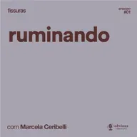 fissuras #1: ruminando, com Marcela Ceribelli