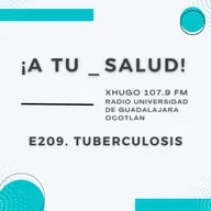 E209. ¡A Tu Salud! - Tuberculosis