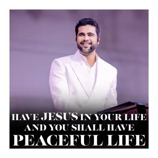 Have Jesus in your life and you shall have peaceful life