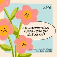 e se descobrissem a pior coisa que você já fez?