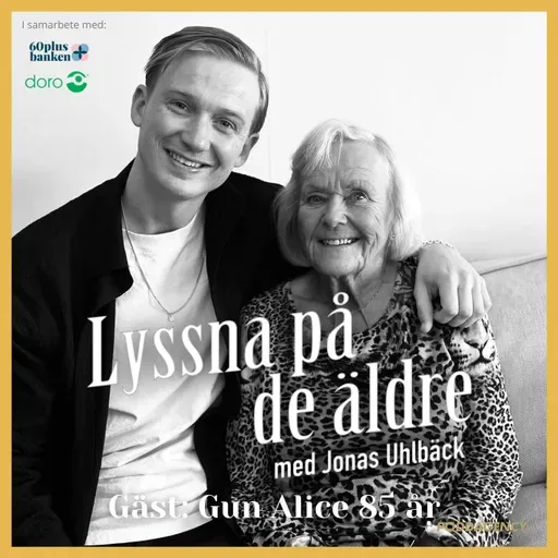 54. Gun Alice 85 år – Om att förlösa sig egen mor, barndomen på mejeriet i Jämtland, att vara stark och självständig, yrket som barnmorska och hennes fyra kärlekar genom livet.